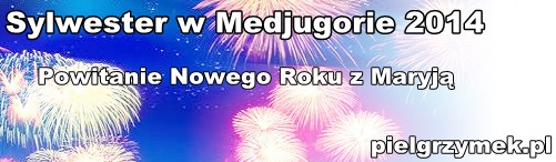 Sylwester w Medjugorie 2014 z Maryją